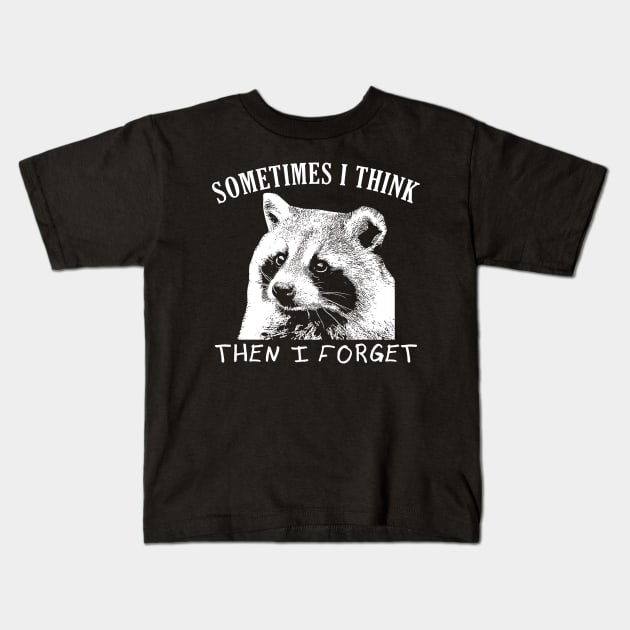 Sometimes I think.. then I forget Raccoon Kids T-Shirt by giovanniiiii